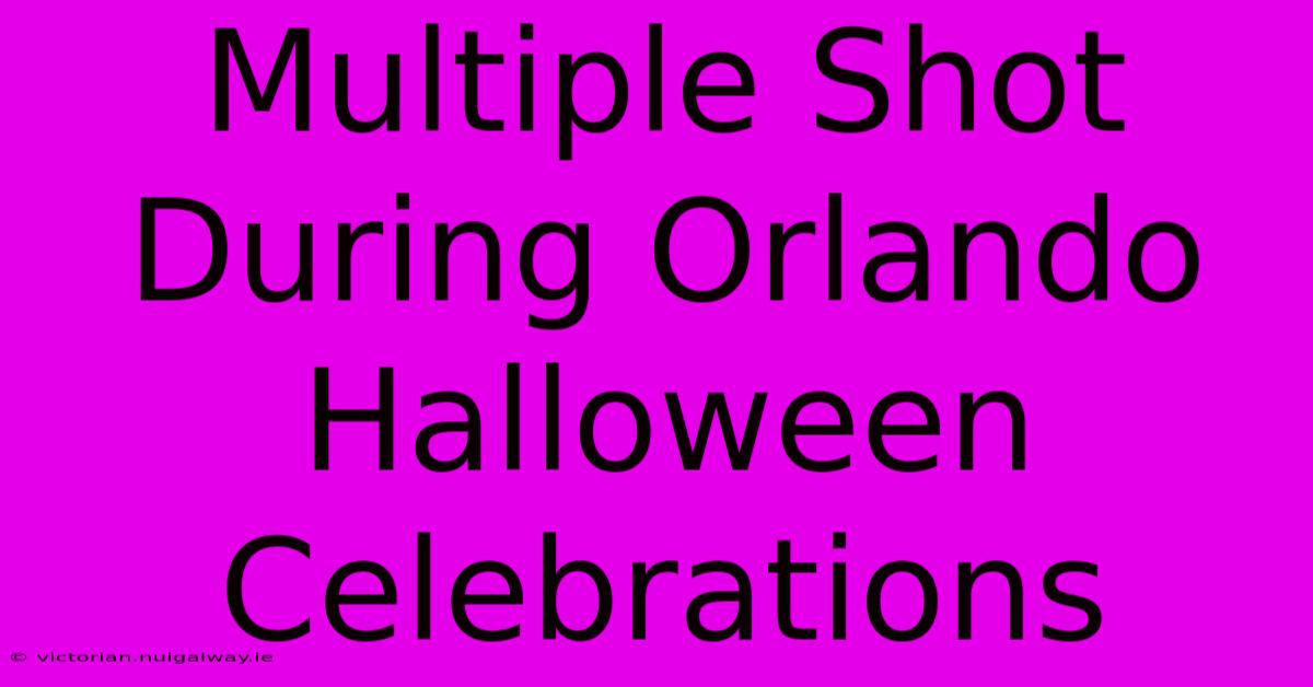 Multiple Shot During Orlando Halloween Celebrations 