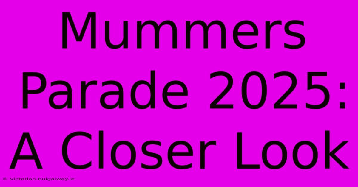 Mummers Parade 2025: A Closer Look