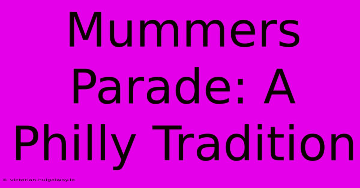 Mummers Parade: A Philly Tradition