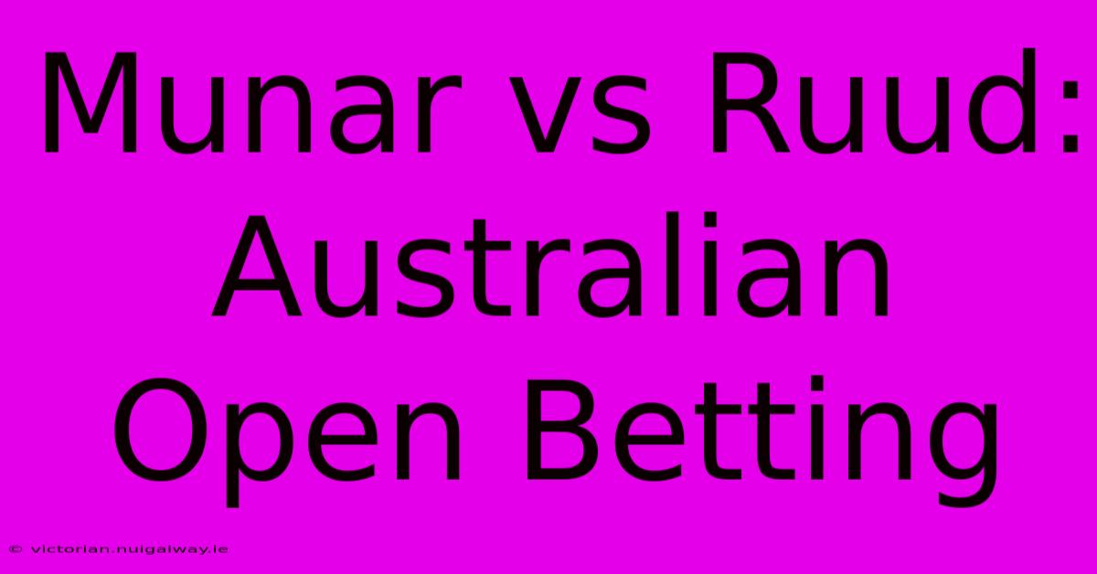 Munar Vs Ruud: Australian Open Betting