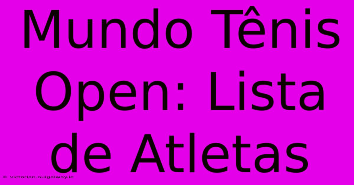 Mundo Tênis Open: Lista De Atletas