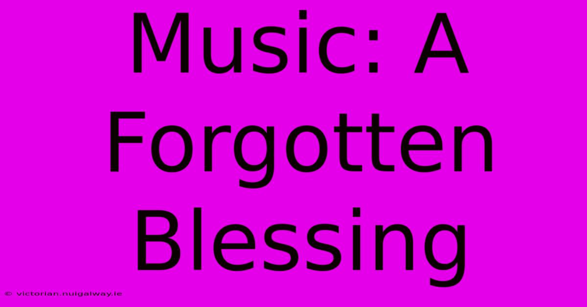 Music: A Forgotten Blessing