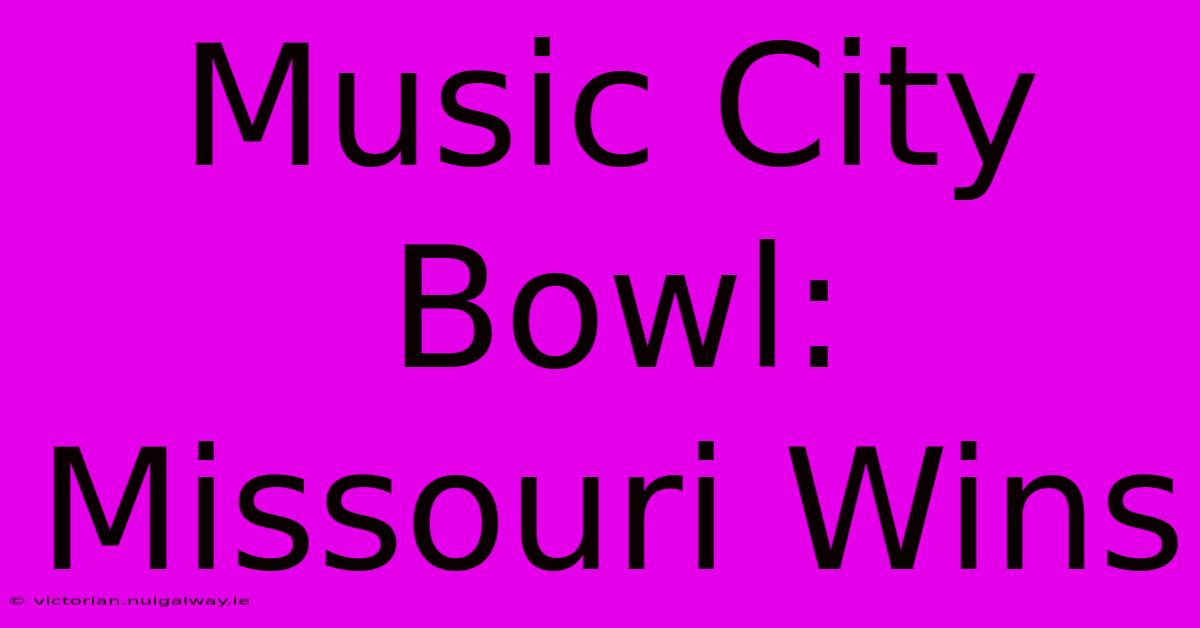 Music City Bowl: Missouri Wins