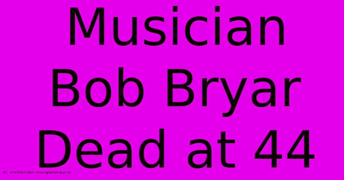 Musician Bob Bryar Dead At 44