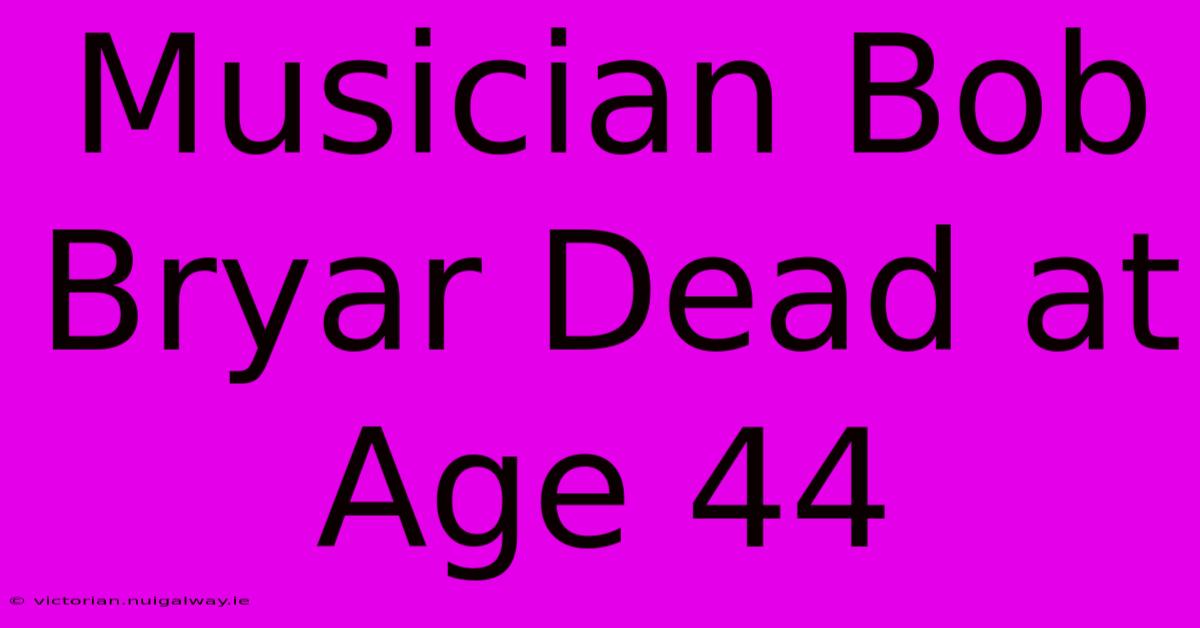 Musician Bob Bryar Dead At Age 44