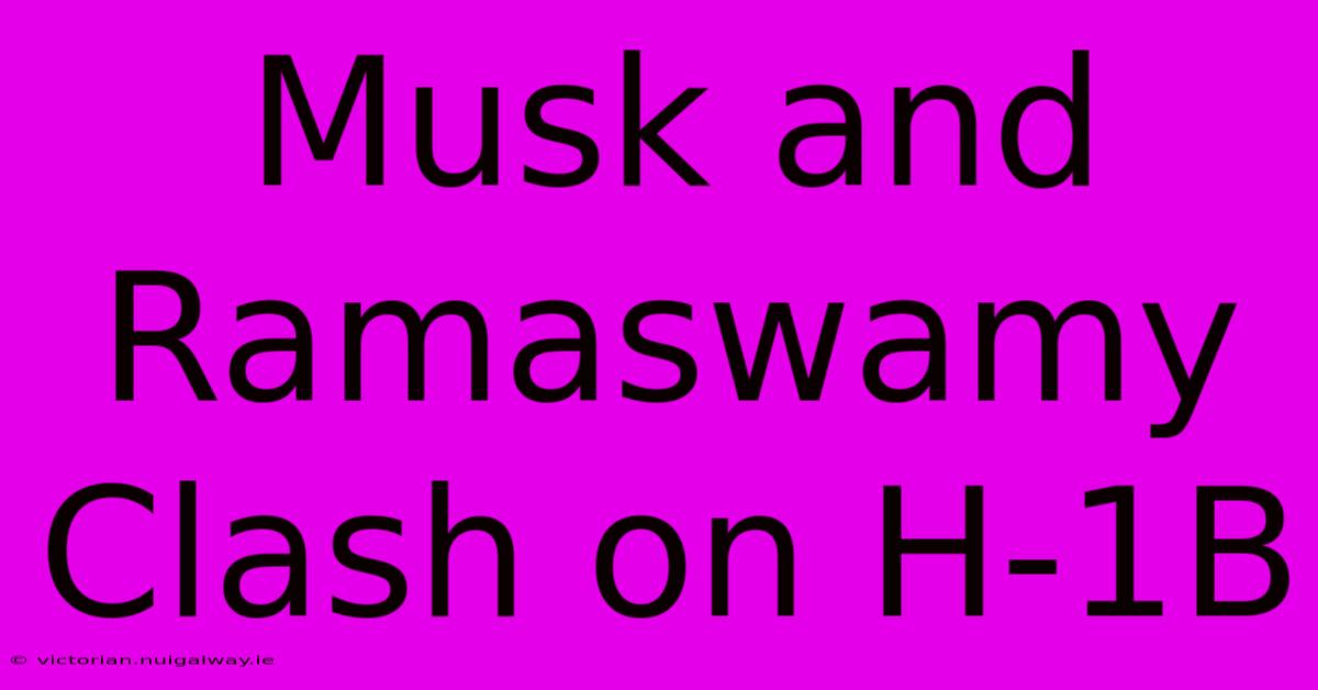 Musk And Ramaswamy Clash On H-1B