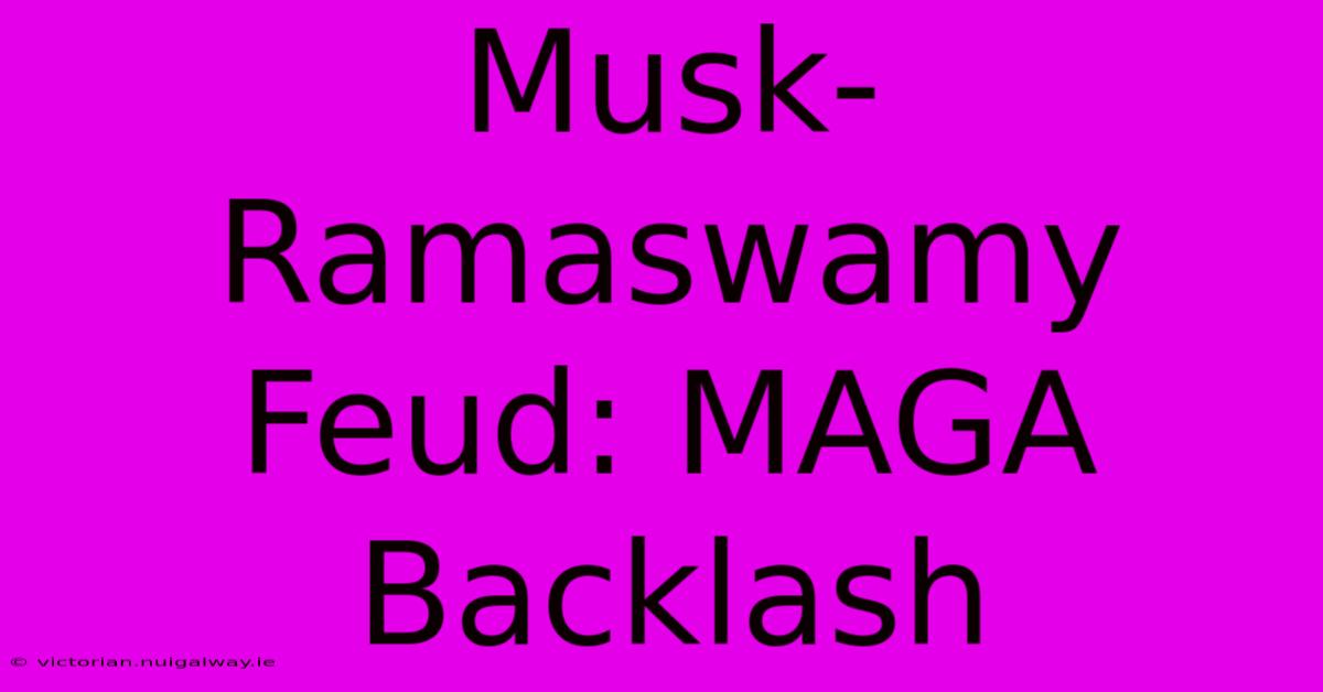 Musk-Ramaswamy Feud: MAGA Backlash