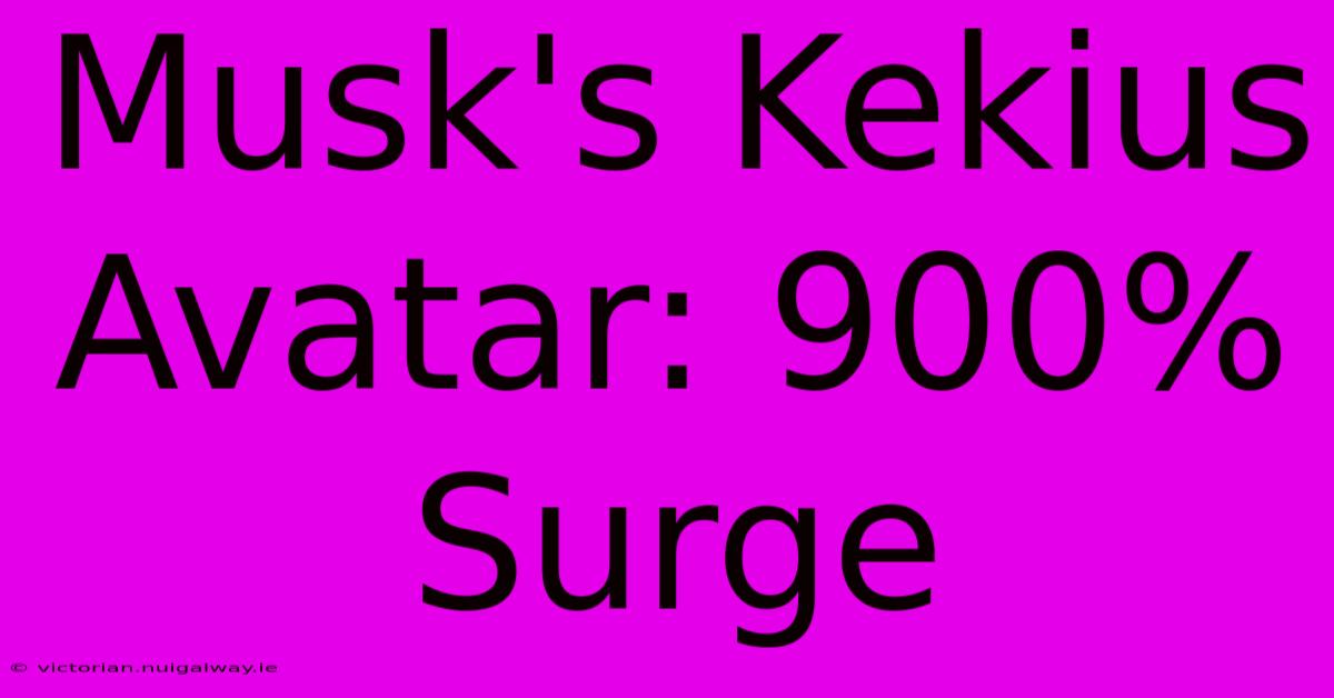 Musk's Kekius Avatar: 900% Surge