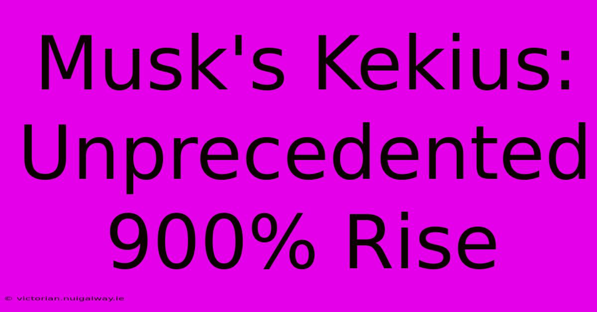 Musk's Kekius: Unprecedented 900% Rise