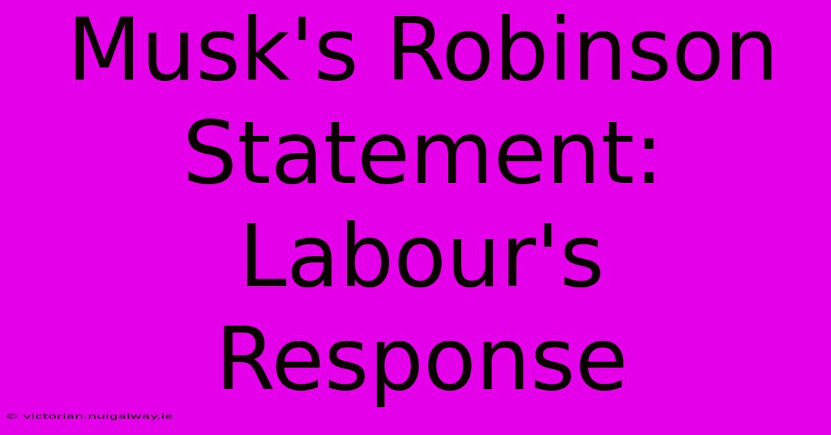 Musk's Robinson Statement: Labour's Response