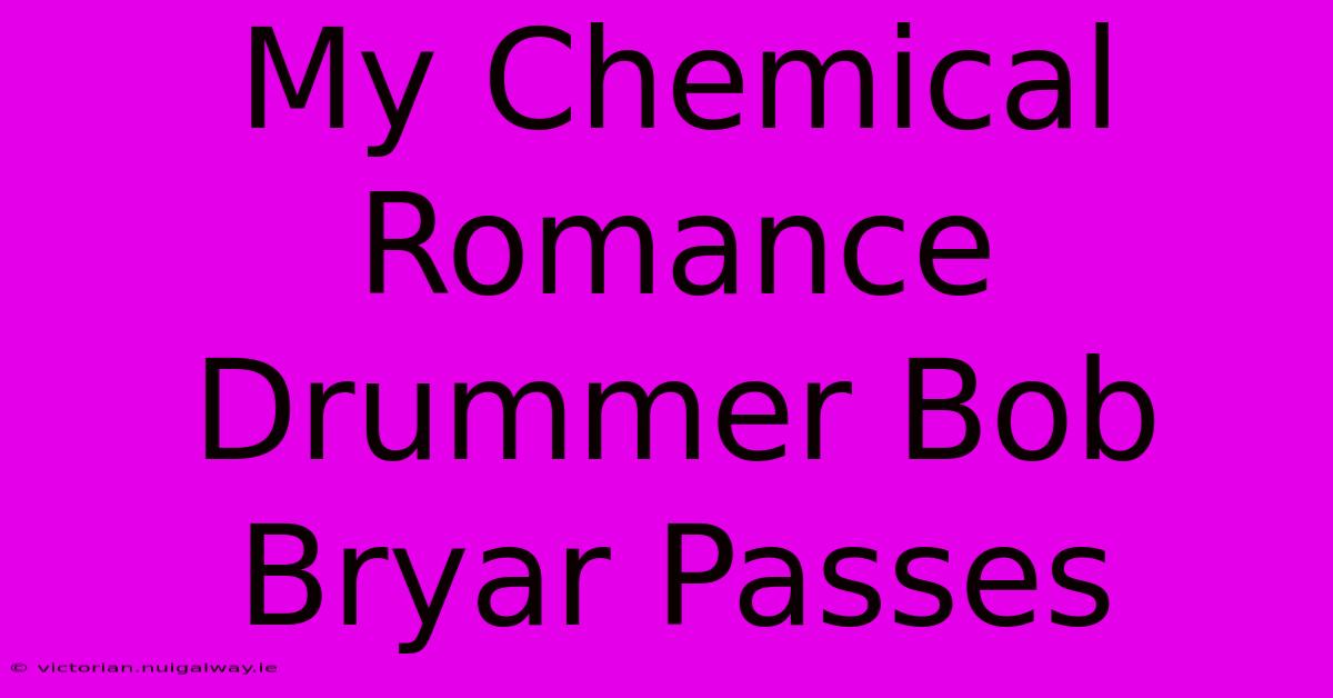 My Chemical Romance Drummer Bob Bryar Passes