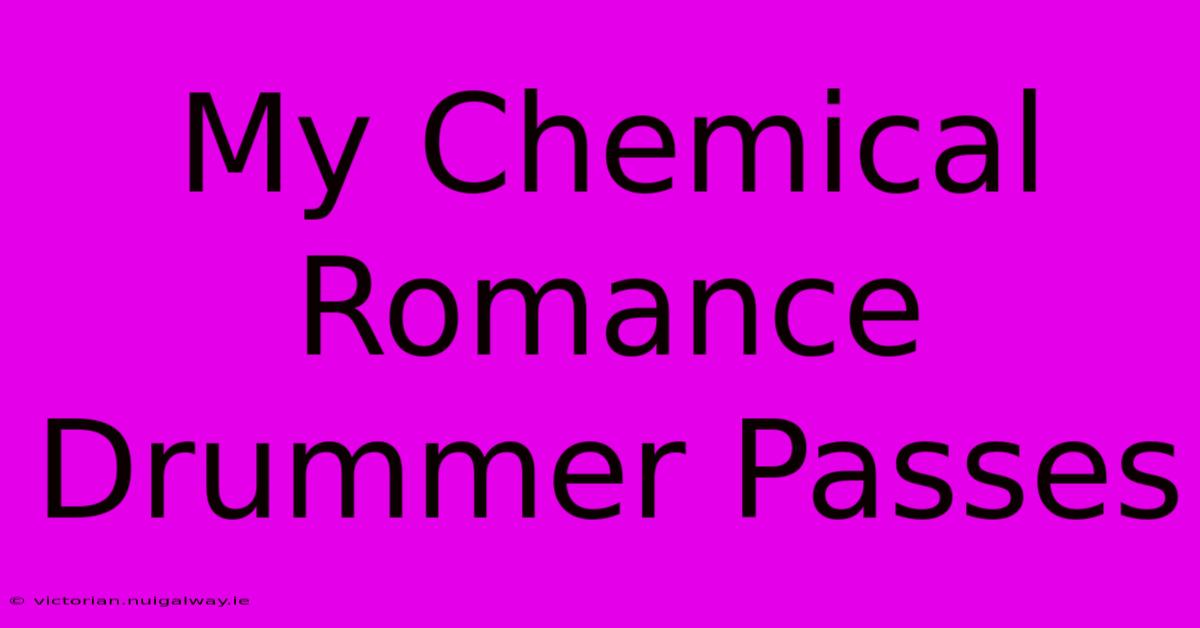 My Chemical Romance Drummer Passes