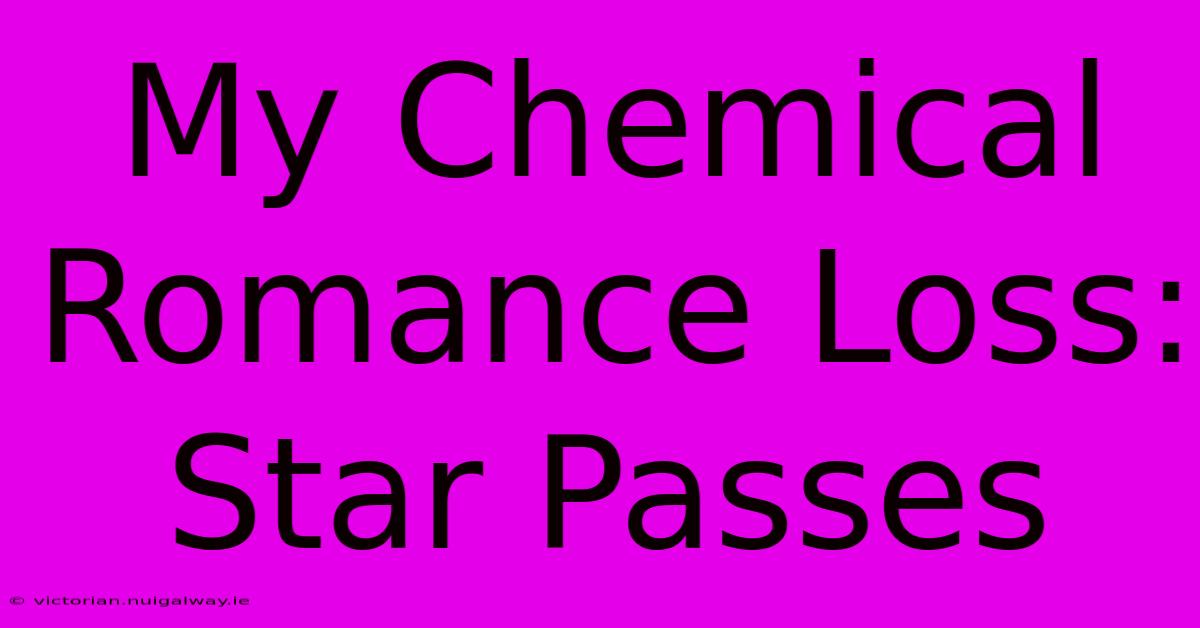 My Chemical Romance Loss: Star Passes