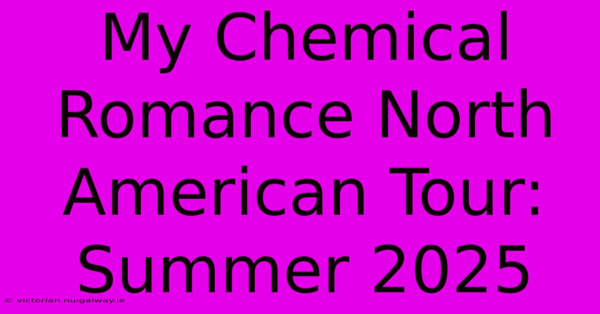 My Chemical Romance North American Tour: Summer 2025