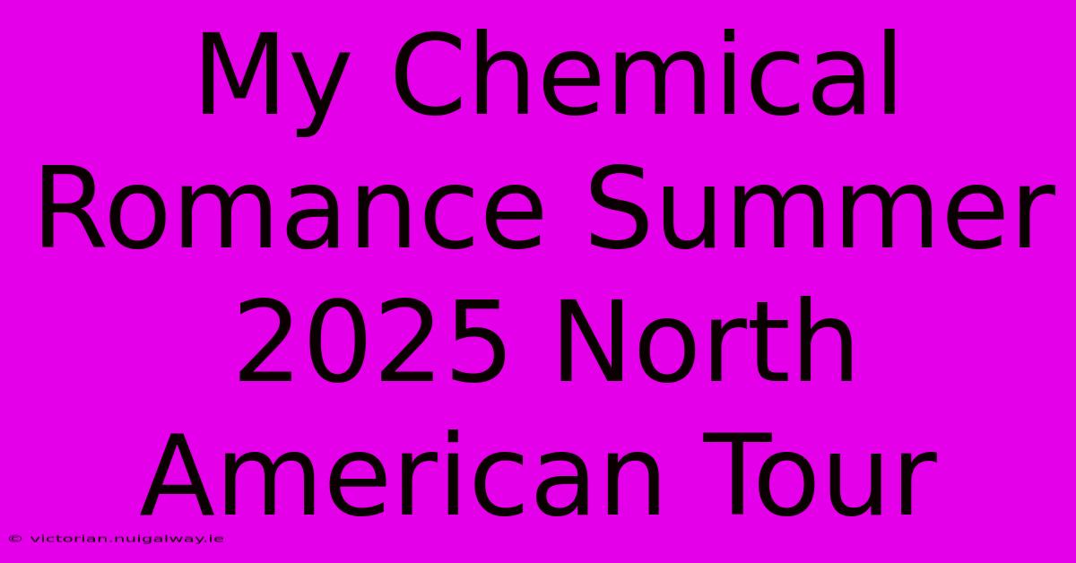 My Chemical Romance Summer 2025 North American Tour