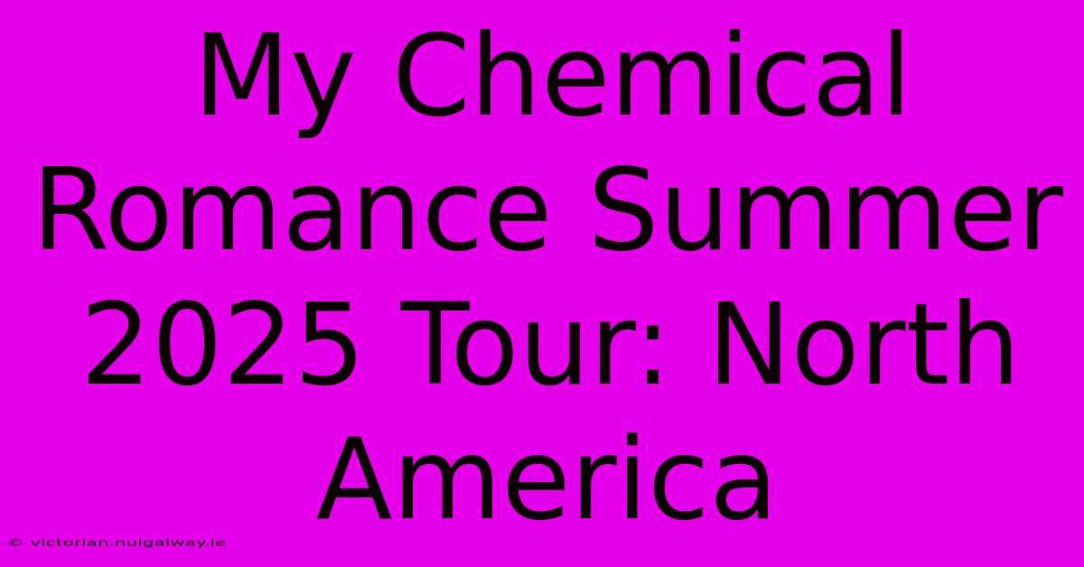 My Chemical Romance Summer 2025 Tour: North America