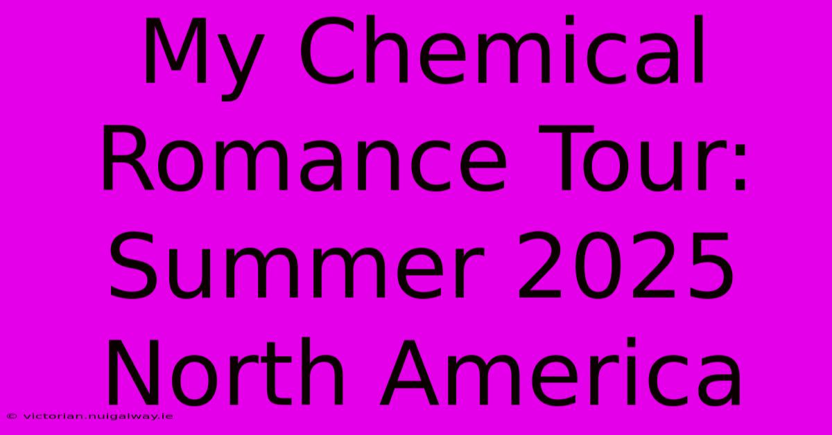 My Chemical Romance Tour: Summer 2025 North America