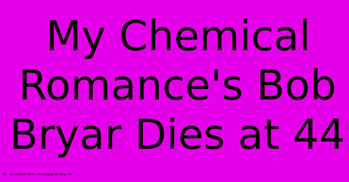 My Chemical Romance's Bob Bryar Dies At 44