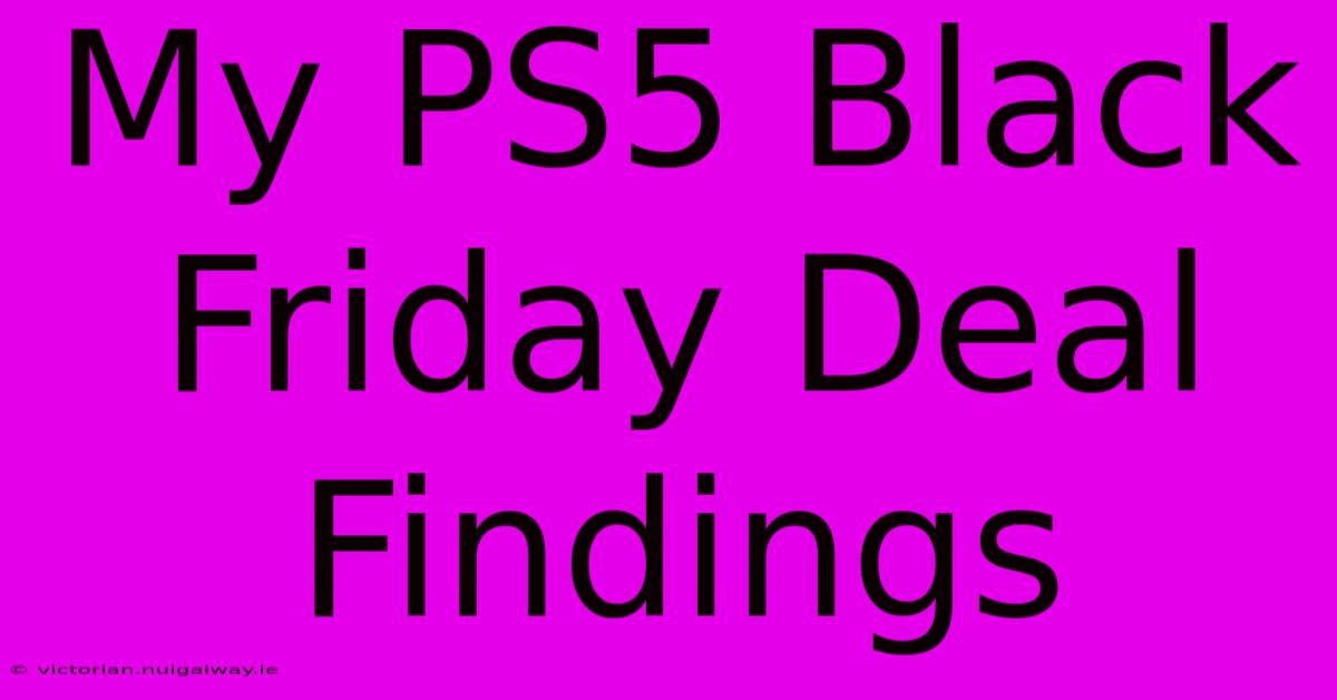 My PS5 Black Friday Deal Findings