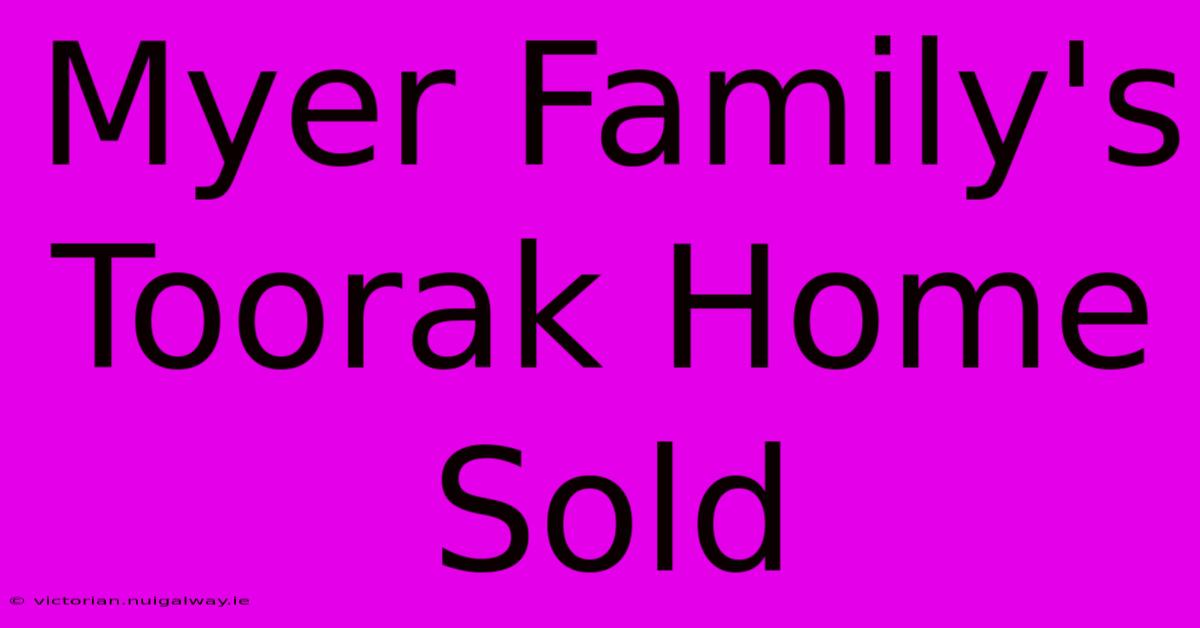 Myer Family's Toorak Home Sold