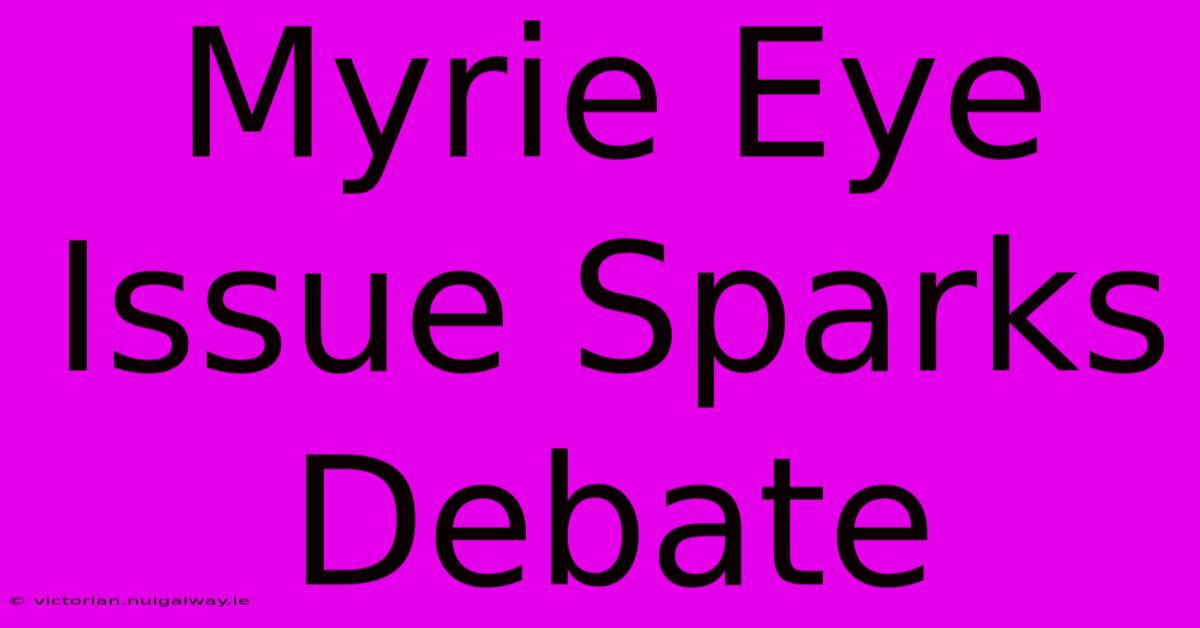 Myrie Eye Issue Sparks Debate