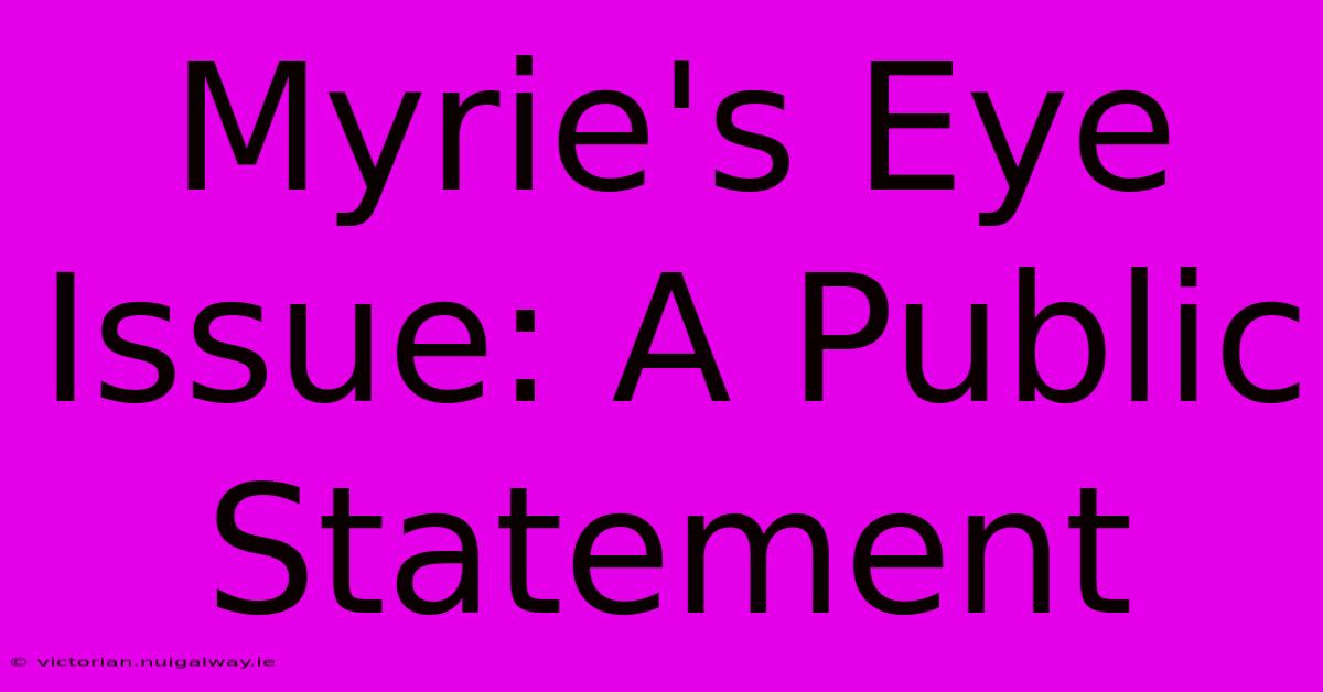 Myrie's Eye Issue: A Public Statement