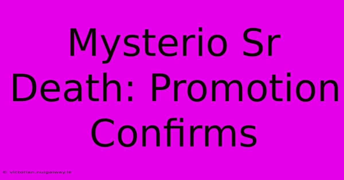 Mysterio Sr Death: Promotion Confirms