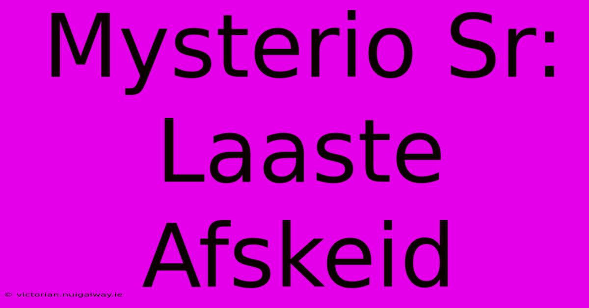 Mysterio Sr: Laaste Afskeid