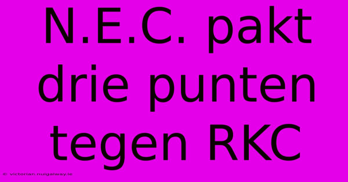 N.E.C. Pakt Drie Punten Tegen RKC