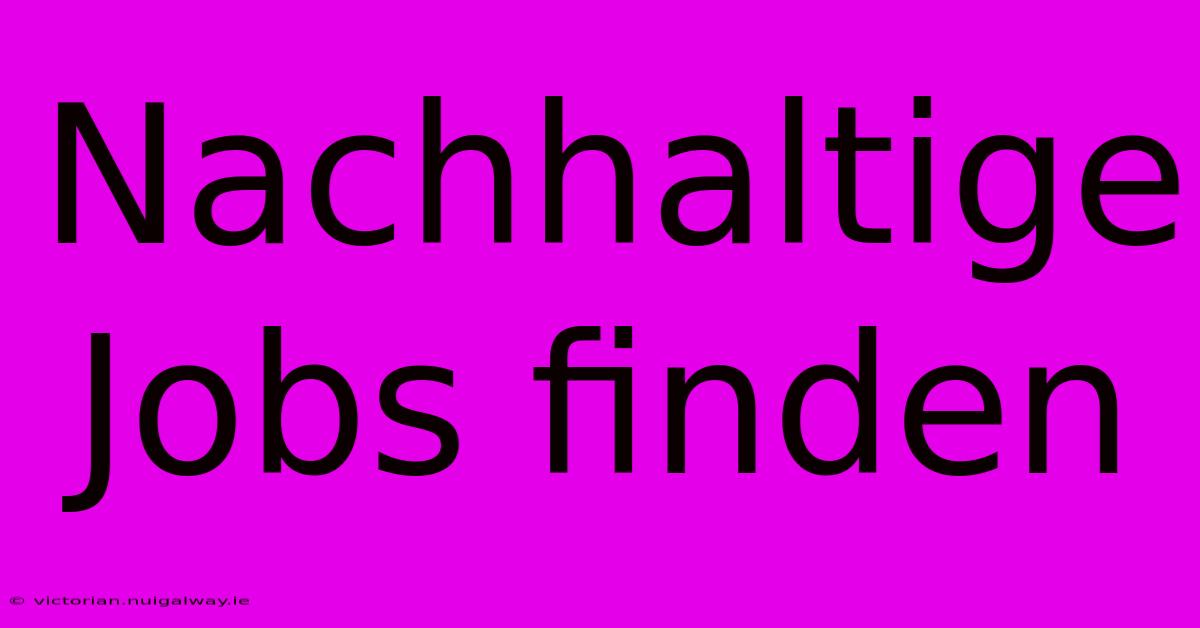 Nachhaltige Jobs Finden