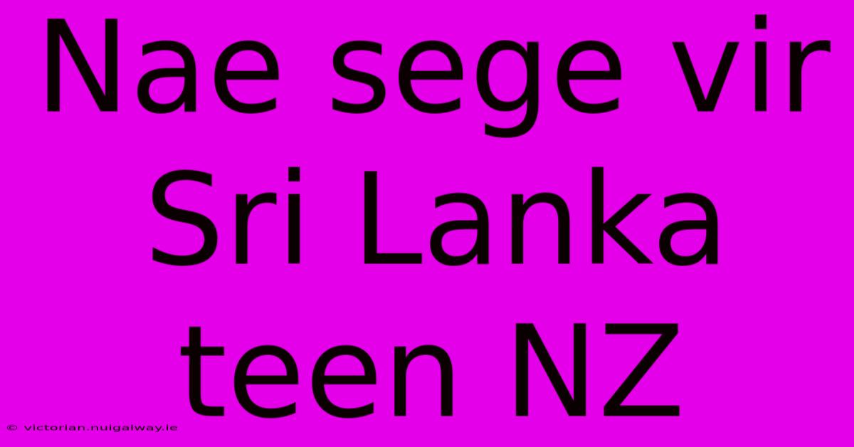 Nae Sege Vir Sri Lanka Teen NZ