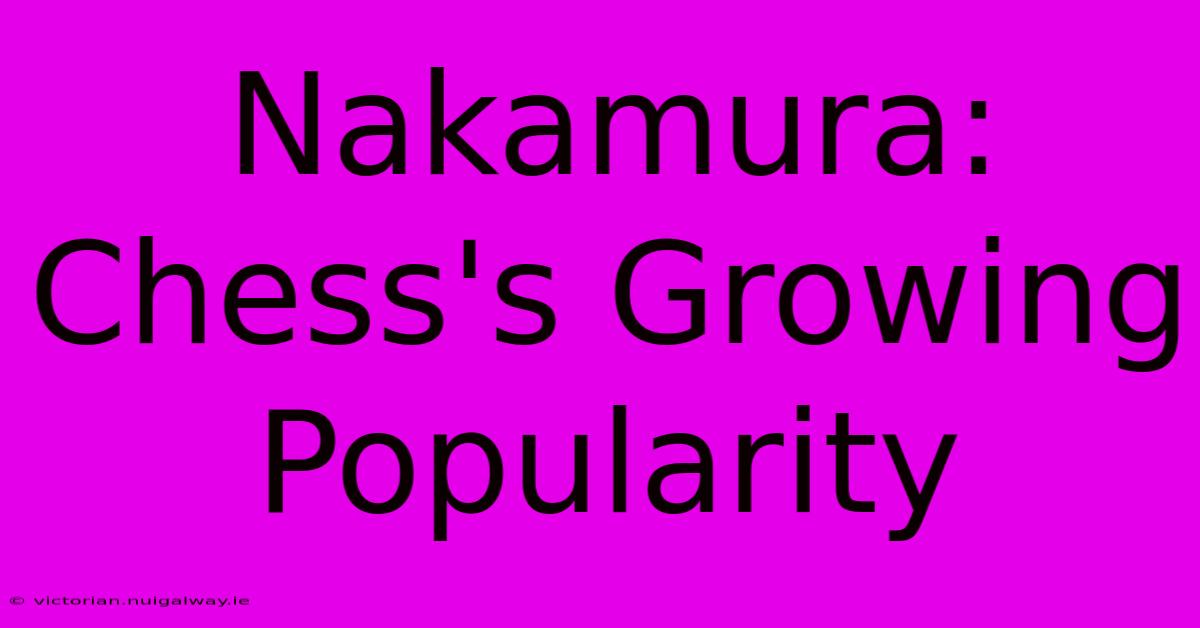 Nakamura: Chess's Growing Popularity