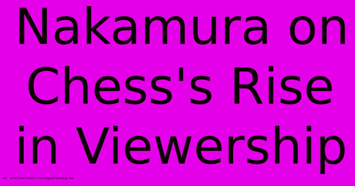 Nakamura On Chess's Rise In Viewership