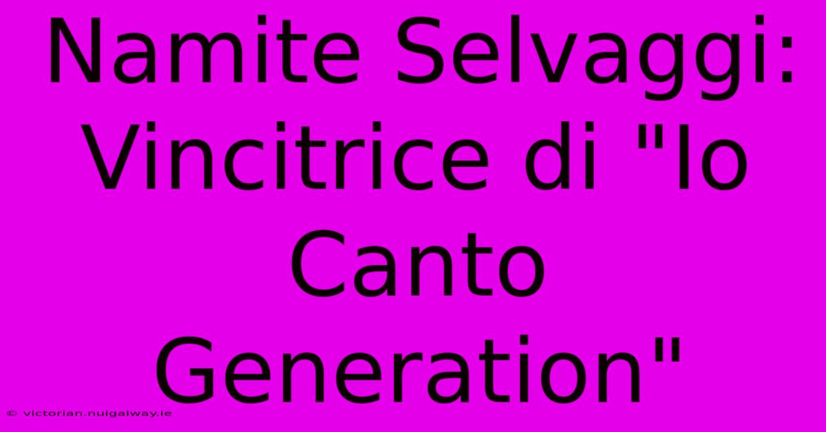 Namite Selvaggi: Vincitrice Di 