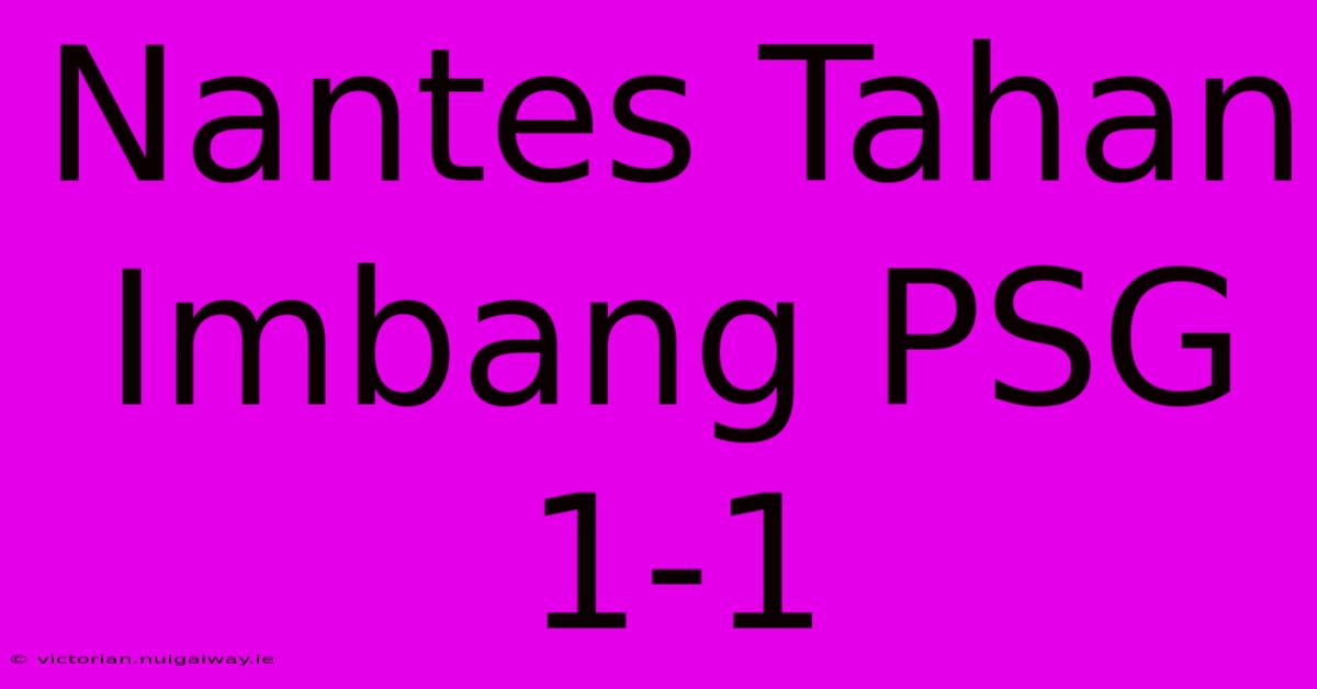 Nantes Tahan Imbang PSG 1-1