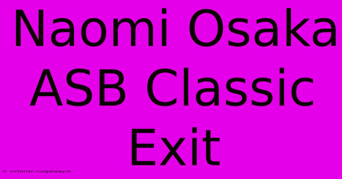 Naomi Osaka ASB Classic Exit