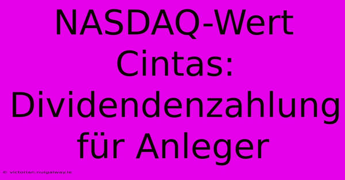 NASDAQ-Wert Cintas: Dividendenzahlung Für Anleger 