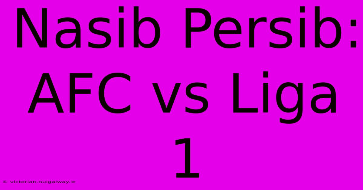 Nasib Persib: AFC Vs Liga 1