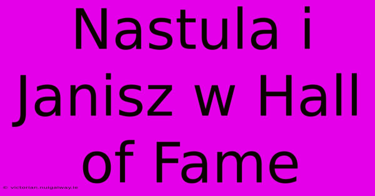 Nastula I Janisz W Hall Of Fame