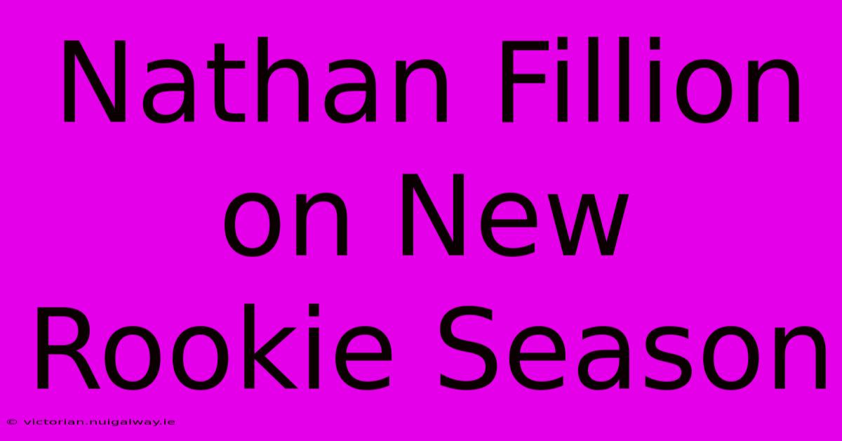 Nathan Fillion On New Rookie Season