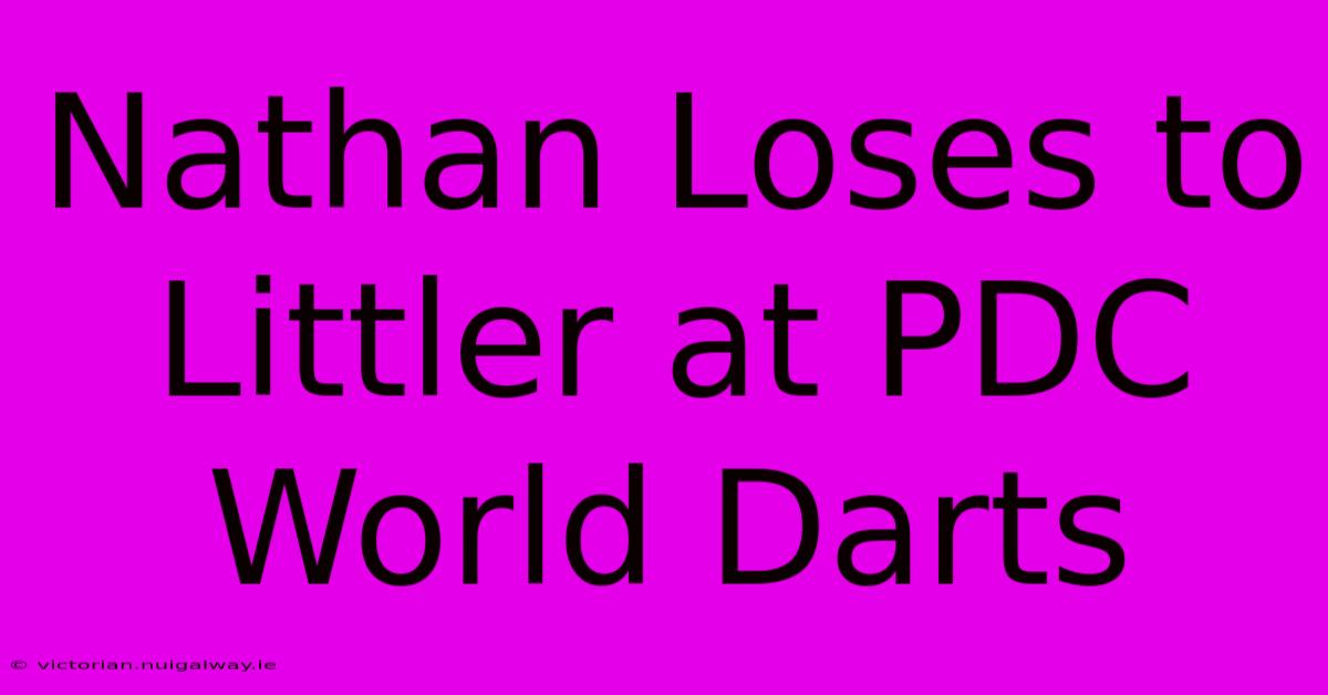 Nathan Loses To Littler At PDC World Darts