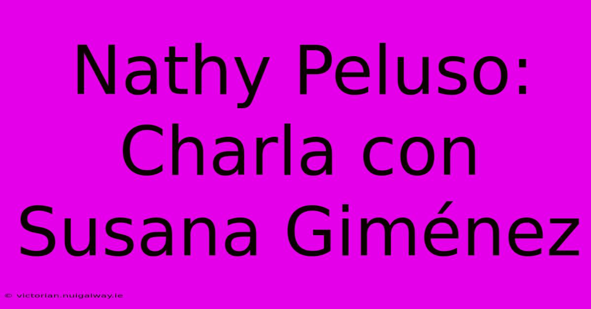 Nathy Peluso: Charla Con Susana Giménez 