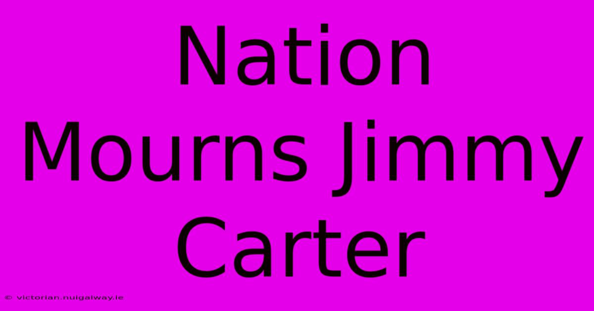 Nation Mourns Jimmy Carter