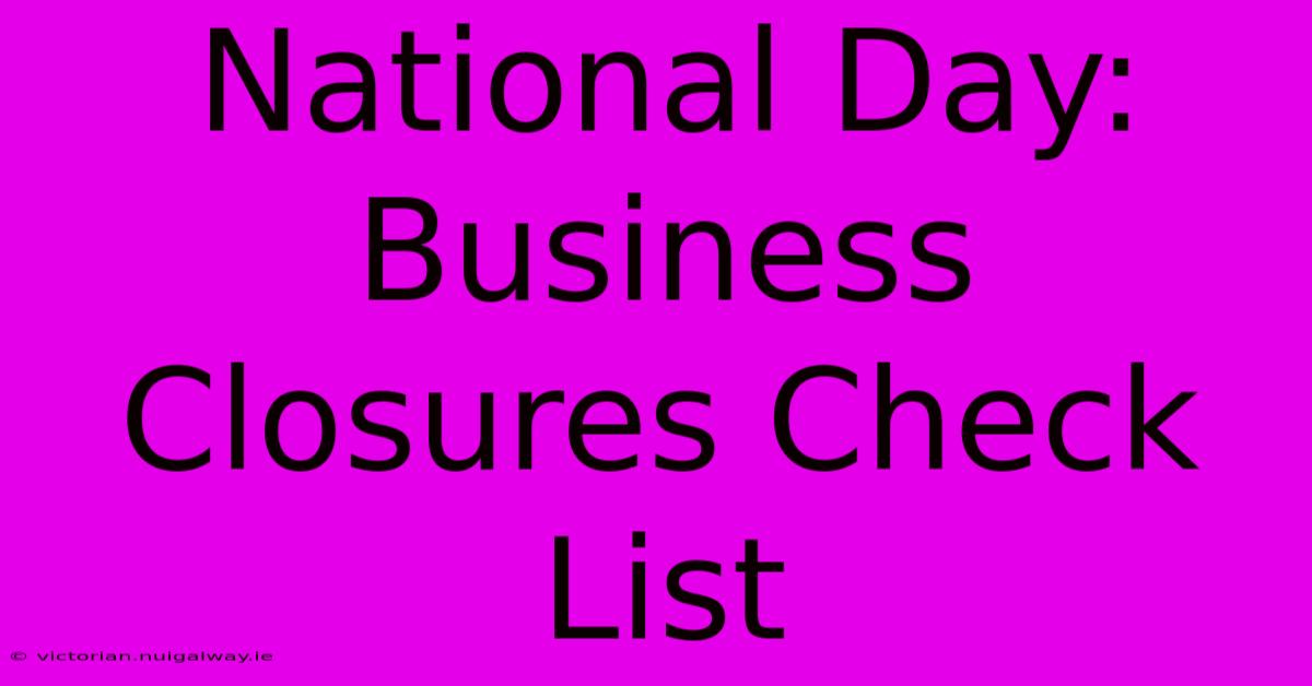 National Day: Business Closures Check List