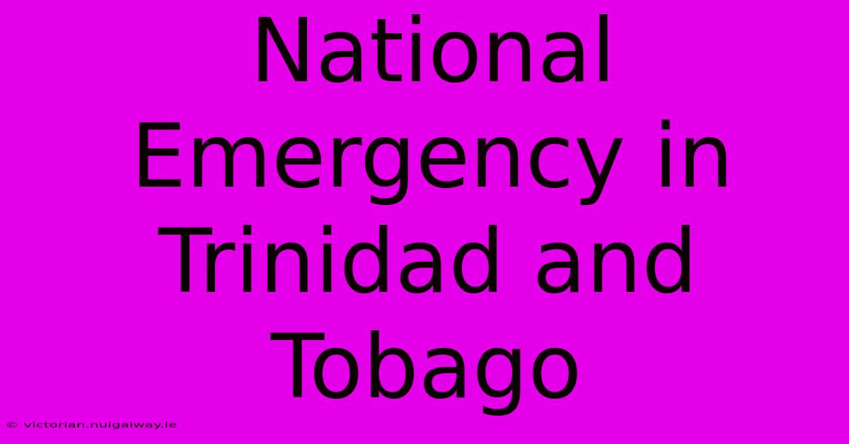 National Emergency In Trinidad And Tobago