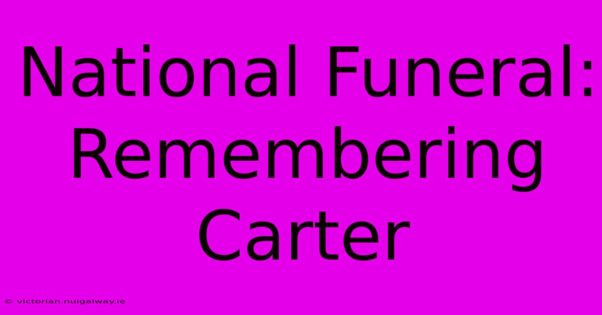 National Funeral: Remembering Carter