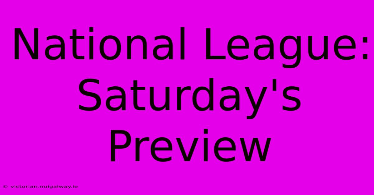 National League: Saturday's Preview