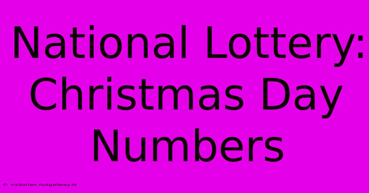 National Lottery: Christmas Day Numbers