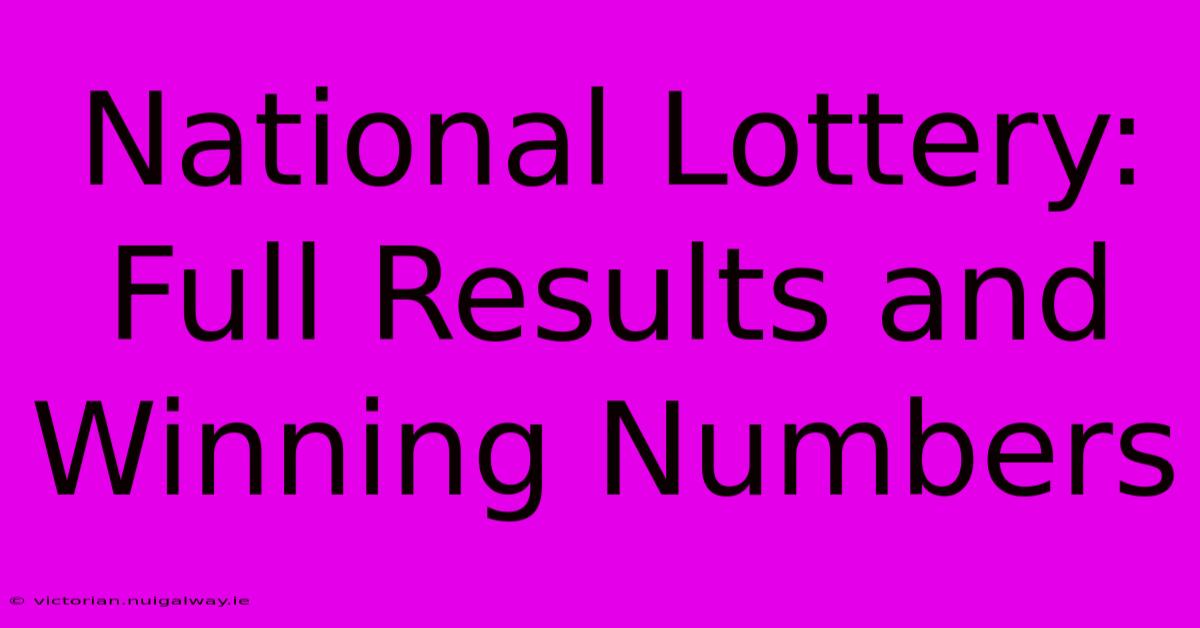 National Lottery: Full Results And Winning Numbers