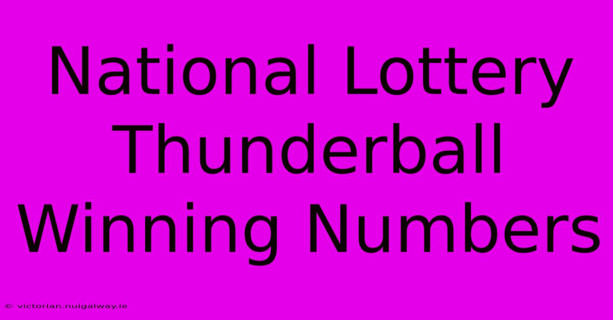 National Lottery Thunderball Winning Numbers